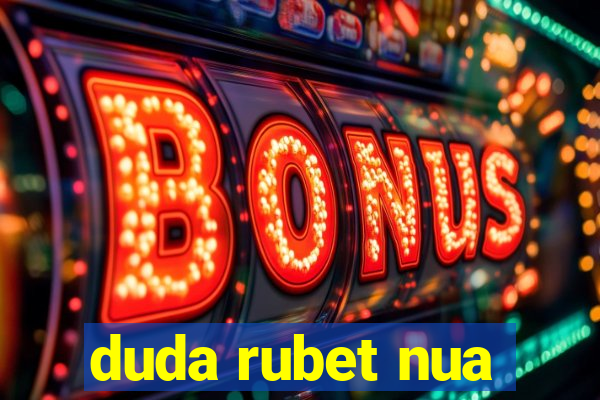 duda rubet nua